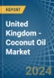 United Kingdom - Coconut (Copra) Oil - Market Analysis, Forecast, Size, Trends and Insights - Product Thumbnail Image