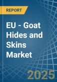 EU - Goat Hides and Skins - Market Analysis, Forecast, Size, Trends and Insights- Product Image