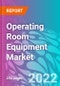 Operating Room Equipment Market - Product Image