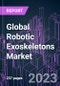 Global Robotic Exoskeletons Market 2022-2032 by Offering, Function, Mobility, Power, Structure, Vertical, and Region: Trend Forecast and Growth Opportunity - Product Image
