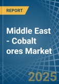 Middle East - Cobalt ores - Market Analysis, Forecast, Size, Trends and Insights- Product Image
