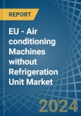 EU - Air conditioning Machines without Refrigeration Unit - Market Analysis, Forecast, Size, Trends and Insights- Product Image