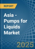 Asia - Pumps for Liquids - Market Analysis, forecast, Size, Trends and Insights- Product Image