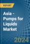 Asia - Pumps for Liquids - Market Analysis, forecast, Size, Trends and Insights - Product Thumbnail Image