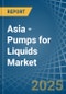 Asia - Pumps for Liquids - Market Analysis, forecast, Size, Trends and Insights - Product Thumbnail Image