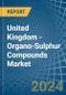 United Kingdom - Organo-Sulphur Compounds - Market Analysis, Forecast, Size, Trends and Insights - Product Thumbnail Image