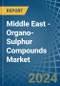 Middle East - Organo-Sulphur Compounds - Market Analysis, Forecast, Size, Trends and Insights - Product Thumbnail Image