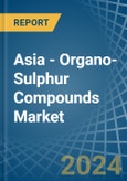 Asia - Organo-Sulphur Compounds - Market Analysis, Forecast, Size, Trends and Insights- Product Image