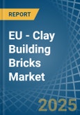 EU - Clay Building Bricks - Market Analysis, Forecast, Size, Trends and Insights- Product Image