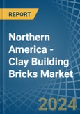 Northern America - Clay Building Bricks - Market Analysis, Forecast, Size, Trends and Insights- Product Image