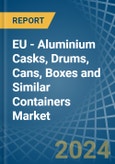 EU - Aluminium Casks, Drums, Cans, Boxes and Similar Containers - Market Analysis, Forecast, Size, Trends and Insights- Product Image
