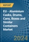 EU - Aluminium Casks, Drums, Cans, Boxes and Similar Containers - Market Analysis, Forecast, Size, Trends and Insights - Product Image