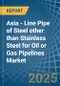 Asia - Line Pipe of Steel other than Stainless Steel for Oil or Gas Pipelines - Market Analysis, forecast, Size, Trends and Insights - Product Image