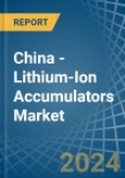 China - Lithium-Ion Accumulators - Market Analysis, Forecast, Size, Trends and Insights- Product Image