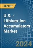 U.S. - Lithium-Ion Accumulators - Market Analysis, Forecast, Size, Trends and Insights- Product Image