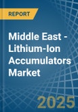 Middle East - Lithium-Ion Accumulators - Market Analysis, Forecast, Size, Trends and Insights- Product Image