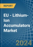 EU - Lithium-Ion Accumulators - Market Analysis, Forecast, Size, Trends and Insights- Product Image