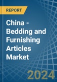 China - Bedding and Furnishing Articles (Quilts, Eiderdowns, Cushions, Pouffes and Pillows) - Market Analysis, Forecast, Size, Trends and Insights- Product Image