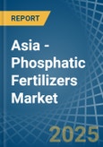 Asia - Phosphatic Fertilizers - Market Analysis, Forecast, Size, Trends and Insights- Product Image