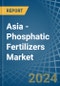 Asia - Phosphatic Fertilizers - Market Analysis, Forecast, Size, Trends and Insights - Product Image