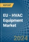 EU - HVAC Equipment - Market Analysis, Forecast, Size, Trends and Insights - Product Thumbnail Image