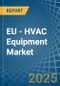 EU - HVAC Equipment - Market Analysis, Forecast, Size, Trends and Insights - Product Image