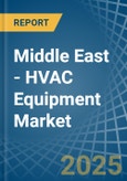 Middle East - HVAC Equipment - Market Analysis, Forecast, Size, Trends and Insights- Product Image