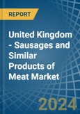United Kingdom - Sausages and Similar Products of Meat - Market Analysis, Forecast, Size, Trends and Insights- Product Image