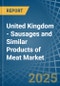 United Kingdom - Sausages and Similar Products of Meat - Market Analysis, Forecast, Size, Trends and Insights - Product Image