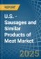 U.S. - Sausages and Similar Products of Meat - Market Analysis, Forecast, Size, Trends and Insights - Product Thumbnail Image
