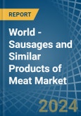 World - Sausages and Similar Products of Meat - Market Analysis, Forecast, Size, Trends and Insights- Product Image