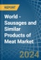 World - Sausages and Similar Products of Meat - Market Analysis, Forecast, Size, Trends and Insights - Product Image