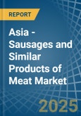 Asia - Sausages and Similar Products of Meat - Market Analysis, Forecast, Size, Trends and Insights- Product Image