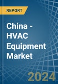 China - HVAC Equipment - Market Analysis, Forecast, Size, Trends and Insights- Product Image