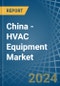 China - HVAC Equipment - Market Analysis, Forecast, Size, Trends and Insights - Product Thumbnail Image