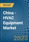 China - HVAC Equipment - Market Analysis, Forecast, Size, Trends and Insights - Product Thumbnail Image