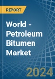 World - Petroleum Bitumen - Market Analysis, Forecast, Size, Trends and Insights- Product Image