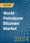 World - Petroleum Bitumen - Market Analysis, Forecast, Size, Trends and Insights - Product Image