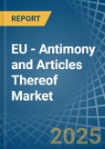 EU - Antimony and Articles Thereof - Market Analysis, Forecast, Size, Trends and Insights- Product Image