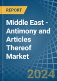 Middle East - Antimony and Articles Thereof - Market Analysis, Forecast, Size, Trends and Insights- Product Image