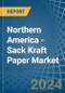 Northern America - Sack Kraft Paper - Market Analysis, Forecast, Size, Trends and Insights - Product Image