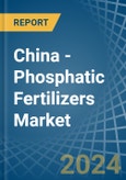 China - Phosphatic Fertilizers - Market Analysis, Forecast, Size, Trends and Insights- Product Image