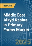 Middle East - Alkyd Resins in Primary Forms - Market Analysis, Forecast, Size, Trends and insights- Product Image