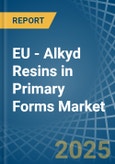 EU - Alkyd Resins in Primary Forms - Market Analysis, Forecast, Size, Trends and insights- Product Image