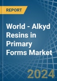 World - Alkyd Resins in Primary Forms - Market Analysis, Forecast, Size, Trends and insights- Product Image
