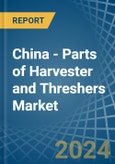 China - Parts of Harvester and Threshers - Market Analysis, Forecast, Size, Trends and Insights- Product Image