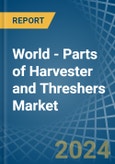 World - Parts of Harvester and Threshers - Market Analysis, Forecast, Size, Trends and Insights- Product Image