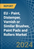 EU - Paint, Distemper, Varnish or Similar Brushes, Paint Pads and Rollers - Market Analysis, Forecast, Size, Trends and Insights- Product Image