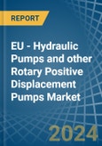 EU - Hydraulic Pumps (Gear or Vane) and other Rotary Positive Displacement Pumps - Market Analysis, Forecast, Size, Trends and Insights- Product Image