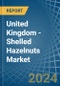 United Kingdom - Shelled Hazelnuts - Market Analysis, Forecast, Size, Trends and Insights - Product Thumbnail Image